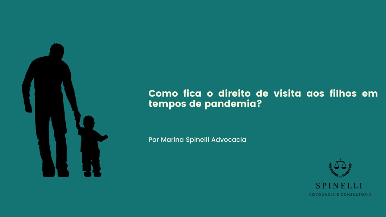 Direito de visita aos filhos em época de pandemia, como fica?